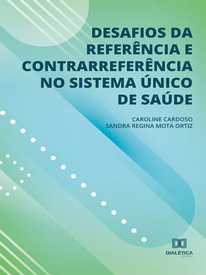 cover image of Desafios da referência e contrarreferência no Sistema Único de Saúde